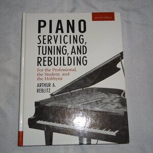 Piano Servicing, Rebuilding & Tuning Hard Cover Book